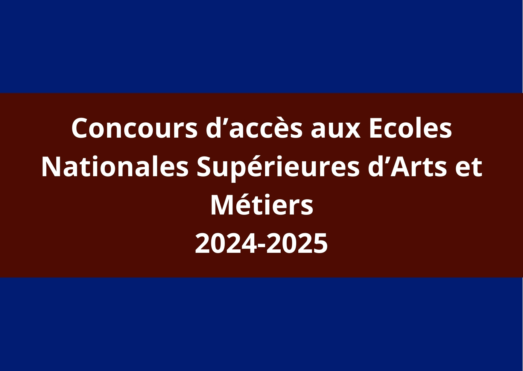 Concours d’accès aux Ecoles Nationale Supérieure d’Arts et Métiers (Année universitaire 2024-2025)